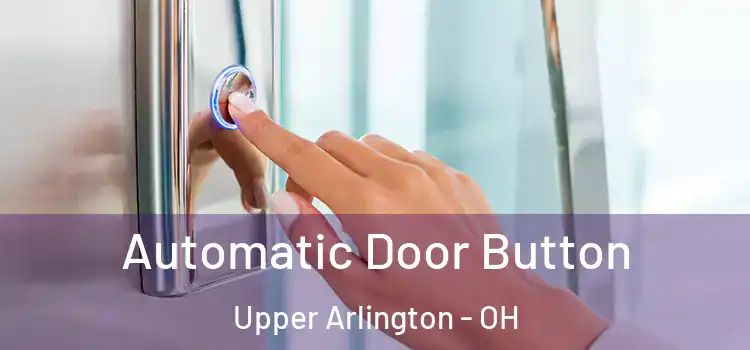 Automatic Door Button Upper Arlington - OH