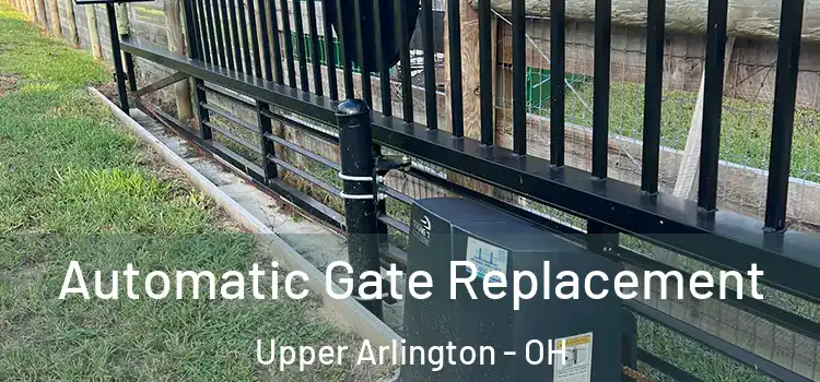  Automatic Gate Replacement Upper Arlington - OH