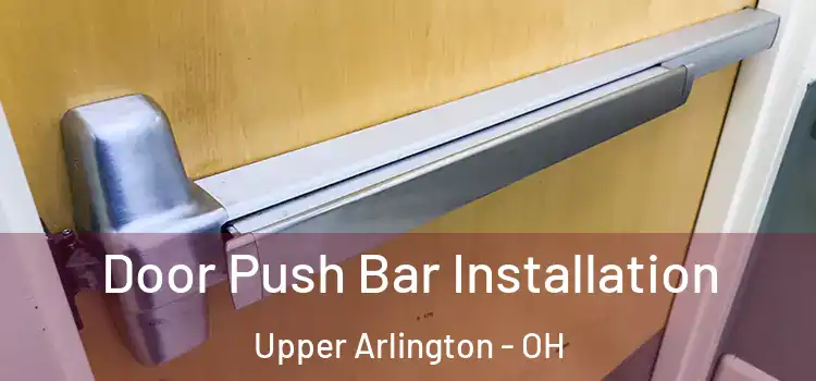  Door Push Bar Installation Upper Arlington - OH