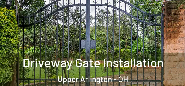  Driveway Gate Installation Upper Arlington - OH