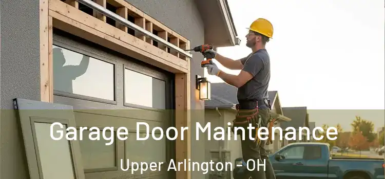 Garage Door Maintenance Upper Arlington - OH