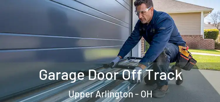  Garage Door Off Track Upper Arlington - OH