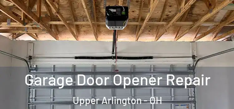  Garage Door Opener Repair Upper Arlington - OH