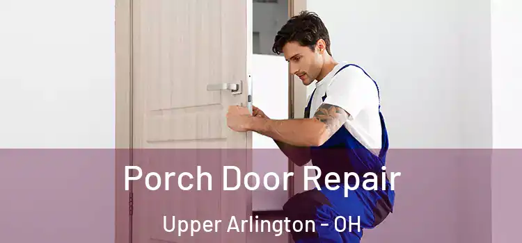  Porch Door Repair Upper Arlington - OH